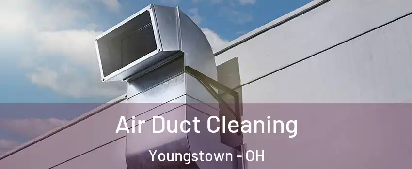  Air Duct Cleaning Youngstown - OH