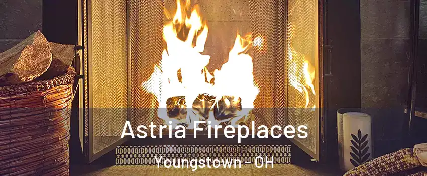  Astria Fireplaces Youngstown - OH
