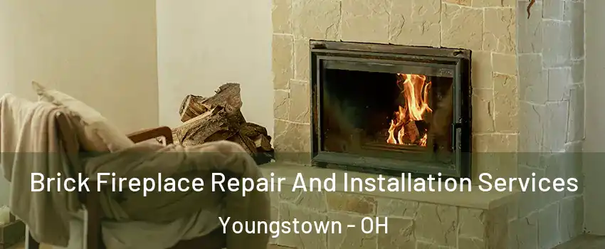 Brick Fireplace Repair And Installation Services Youngstown - OH