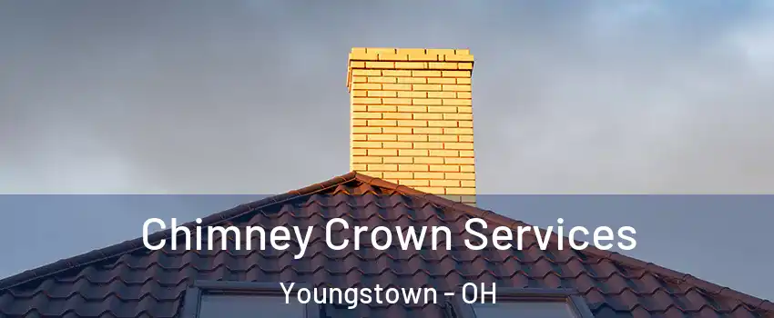 Chimney Crown Services Youngstown - OH