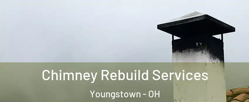  Chimney Rebuild Services Youngstown - OH