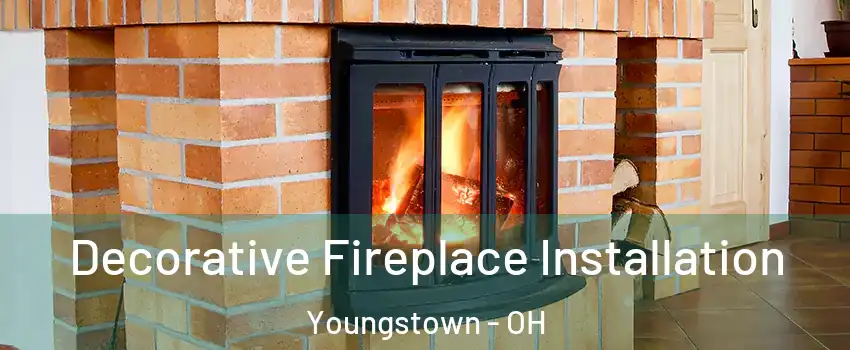  Decorative Fireplace Installation Youngstown - OH