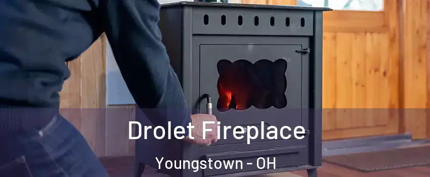  Drolet Fireplace Youngstown - OH