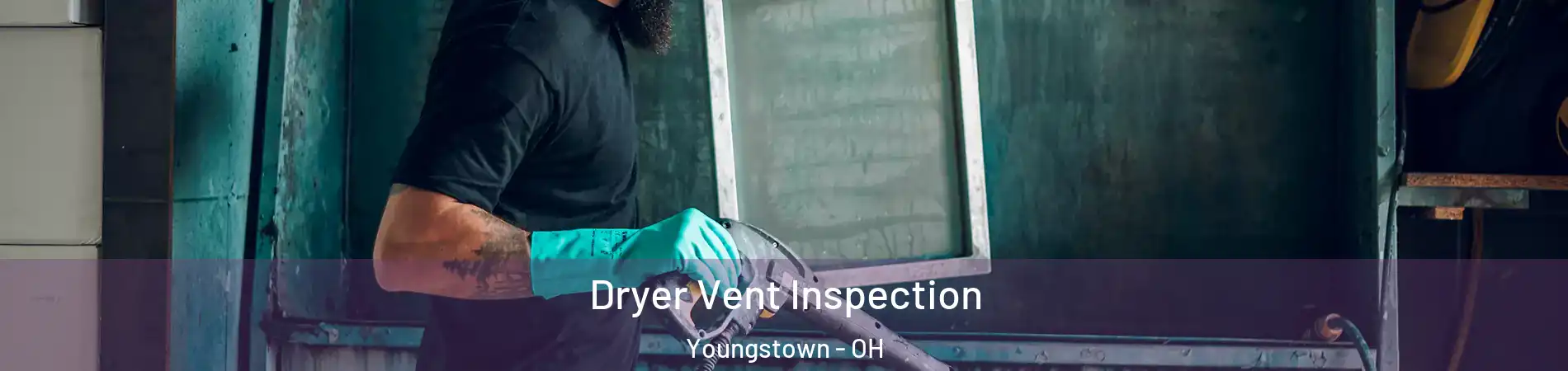  Dryer Vent Inspection Youngstown - OH