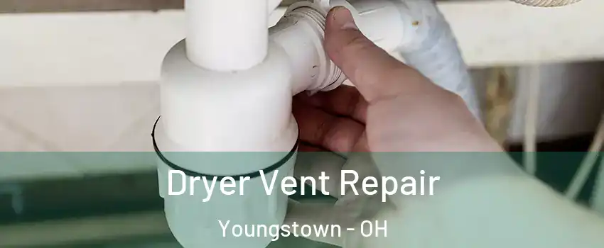  Dryer Vent Repair Youngstown - OH