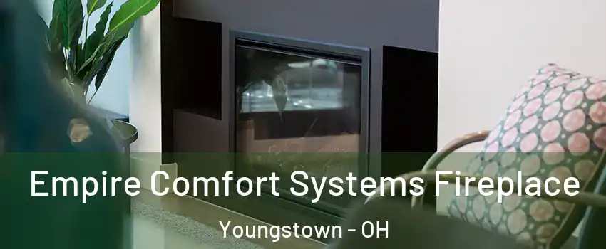  Empire Comfort Systems Fireplace Youngstown - OH