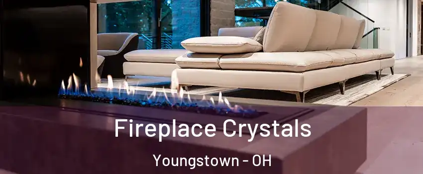  Fireplace Crystals Youngstown - OH