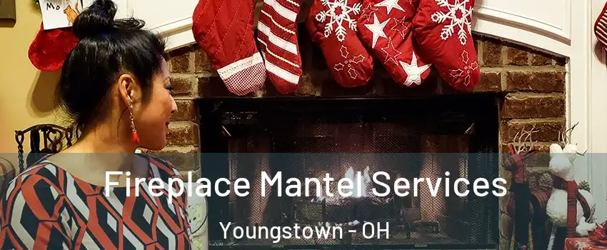  Fireplace Mantel Services Youngstown - OH