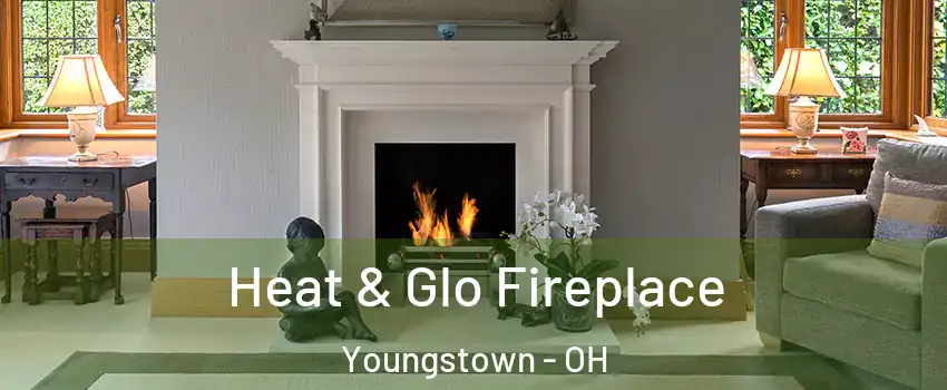  Heat & Glo Fireplace Youngstown - OH