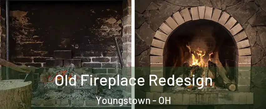  Old Fireplace Redesign Youngstown - OH