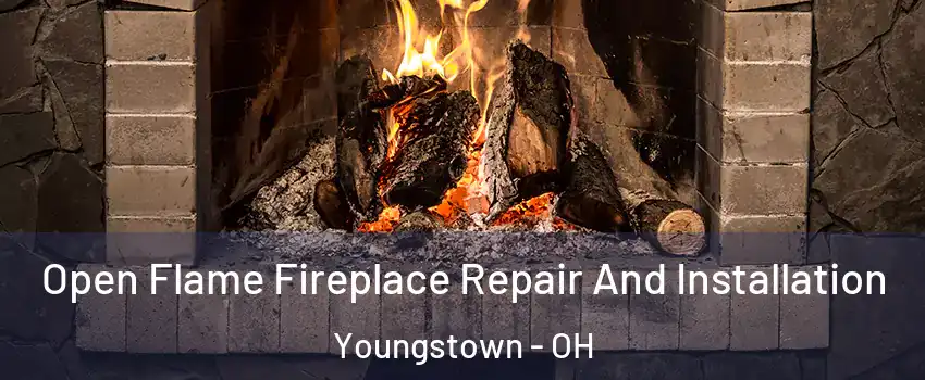  Open Flame Fireplace Repair And Installation Youngstown - OH