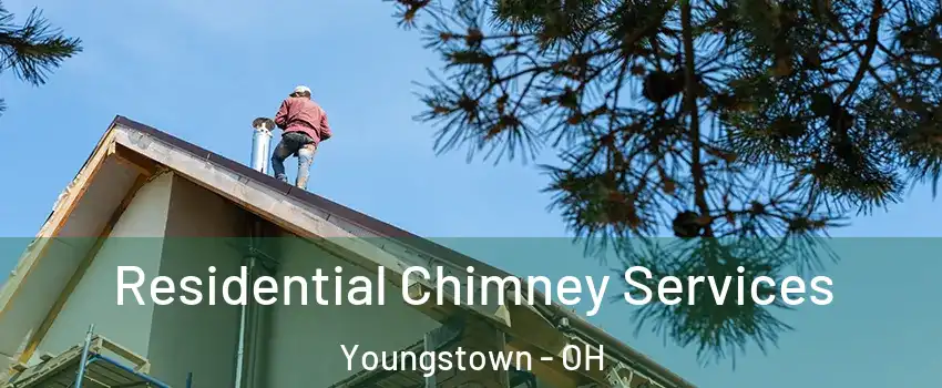  Residential Chimney Services Youngstown - OH