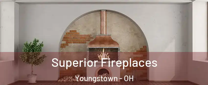  Superior Fireplaces Youngstown - OH