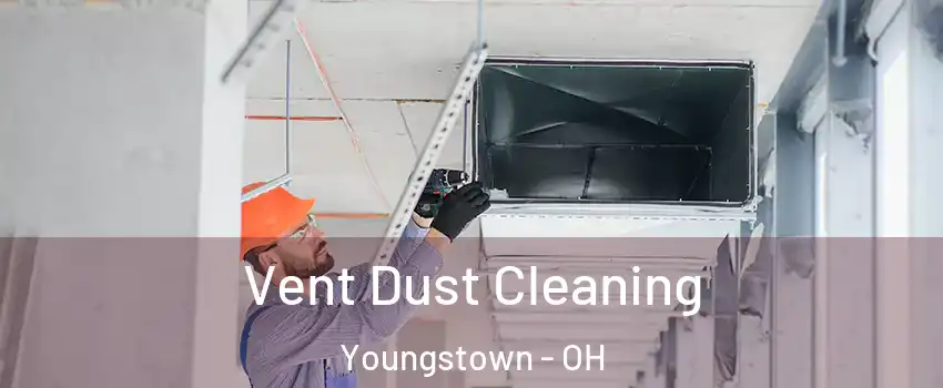  Vent Dust Cleaning Youngstown - OH