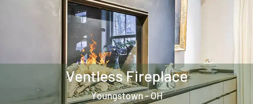  Ventless Fireplace Youngstown - OH