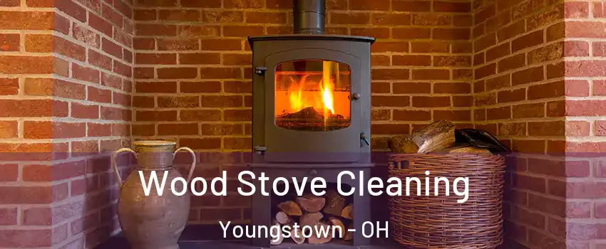  Wood Stove Cleaning Youngstown - OH