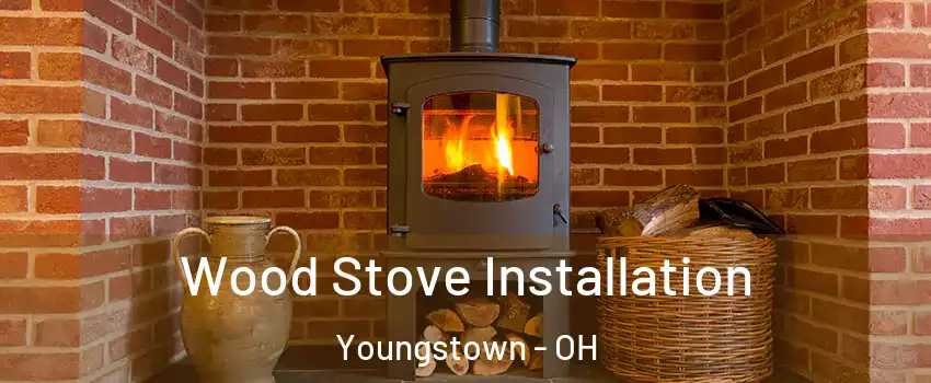  Wood Stove Installation Youngstown - OH